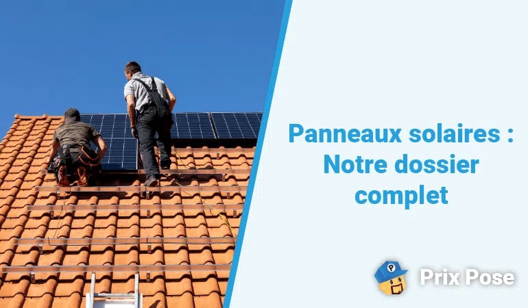 Panneaux solaires : Notre dossier complet