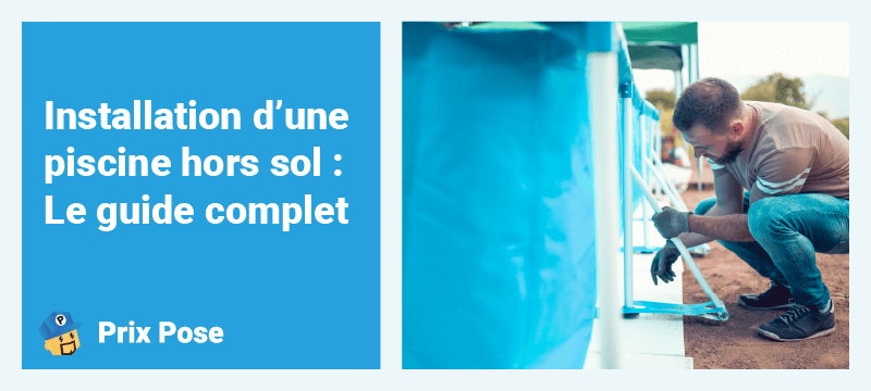 Installation d’une piscine hors sol : Le guide complet