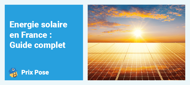 Energie solaire en France - guide complet