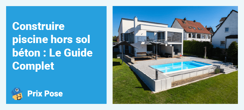 Construire piscine hors sol béton - Le Guide Complet