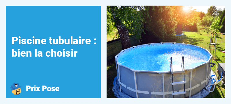 Piscine tubulaire : bien la choisir