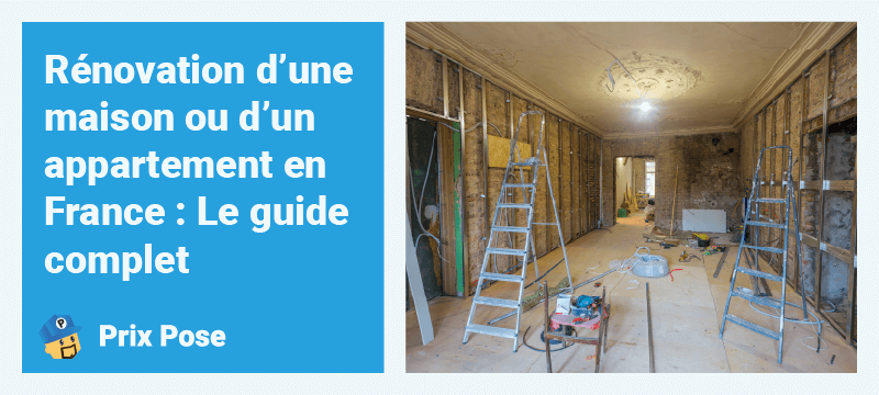 Rénovation d’une maison ou d’un appartement en France : Le guide complet