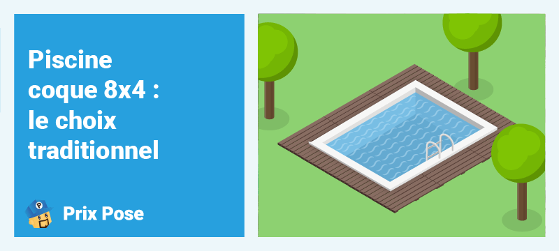 Piscine coque 8x4 : Le choix traditionnel