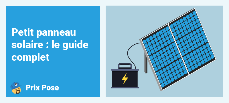 Petit panneau solaire : le guide complet