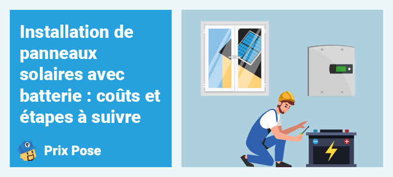 Installation de panneaux solaires avec batterie : coûts et étapes à suivre