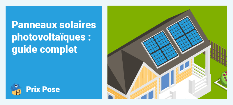 Panneaux solaires photovoltaïques - guide complet