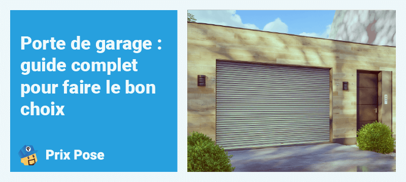 Porte de garage : guide complet pour faire le bon choix