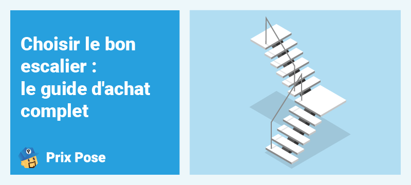 Choisir le bon escalier : le guide d'achat complet