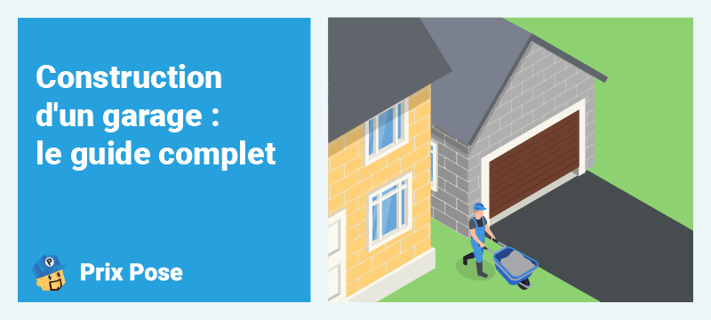 Construction d'un garage : le guide complet