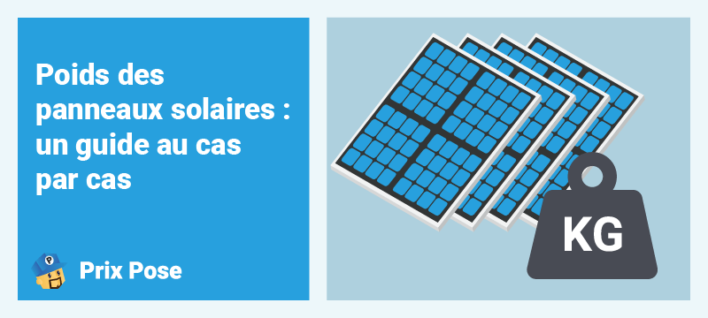 Poids des panneaux solaires : un guide au cas par cas