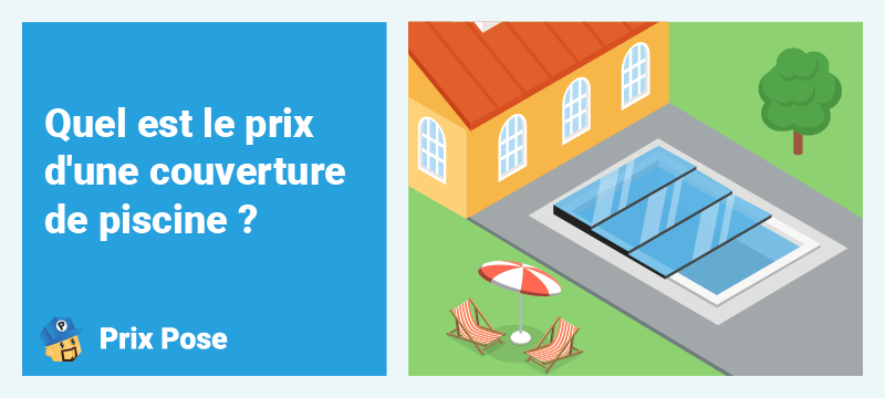 Quel est le prix d'une couverture de piscine ?