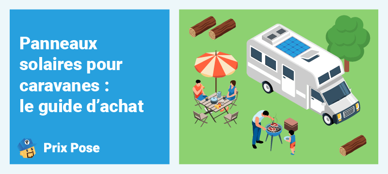 Panneaux solaires pour caravanes : le guide d’achat