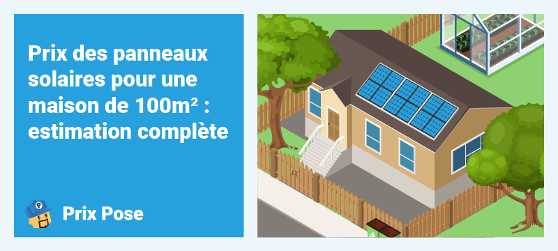 Prix des panneaux solaires pour une maison de 100m²