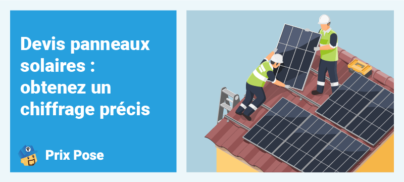 Devis panneaux solaires : obtenez un chiffrage précis
