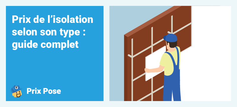 Prix de l’isolation selon son type - guide complet