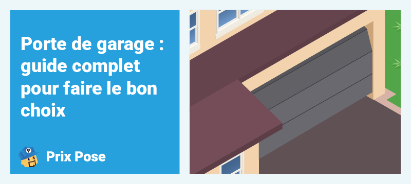 Porte de garage : guide complet pour faire le bon choix