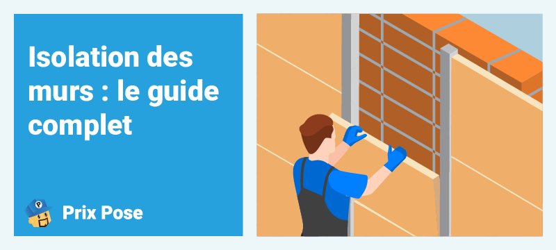 Isolation des murs : le guide complet