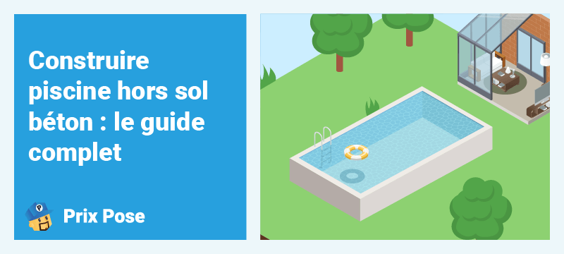 Construire une piscine hors-sol béton : le guide complet