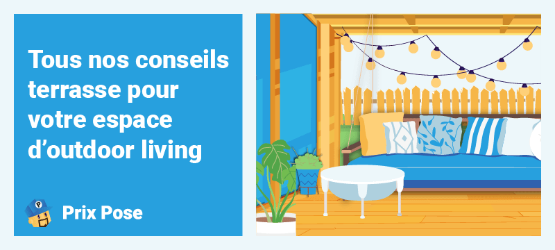 Tous nos conseils terrasse pour votre espace d'outdoor living