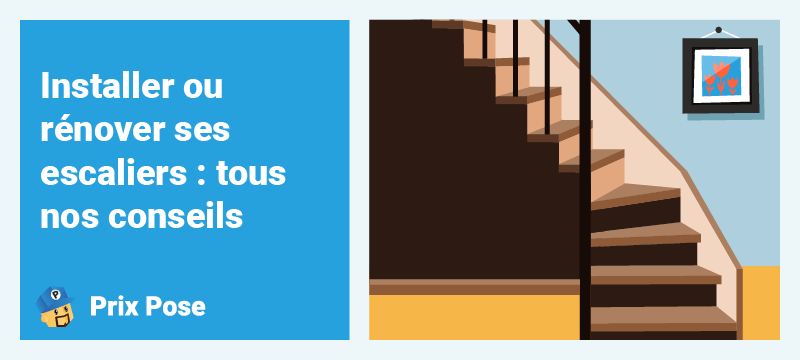 Installer ou rénover ses escaliers : tous nos conseils