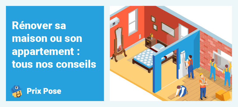 Rénover sa maison ou son appartement : tous nos conseils